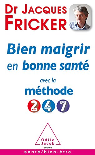 Bien maigrir en bonne santé avec la méthode 2-4-7 gratuit Bien maigrir en bonne santé avec la méthode 2-4-7 gratuit