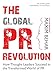 Produktbild The Global PR Revolution: How Thought Leaders Succeed in the Transformed World of PR