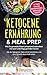 Ketogene Ernährung & Meal Prep: Wie Du gesundes Essen zeitsparend zubereitest und auch unterwegs genießen kannst - Mit der ketogenen Diät schnell ... 14 Tage Online Ernährungsberatung, Band 1) by Die Ernährungsprofis