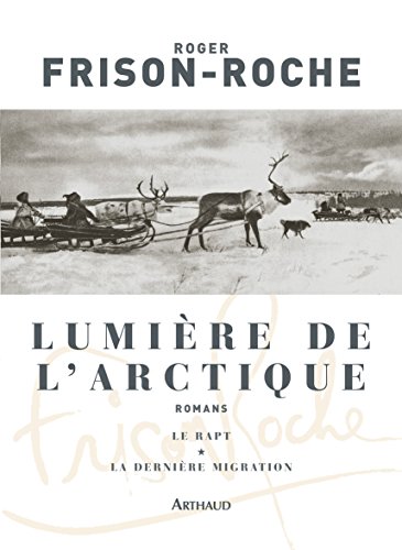 Lumière de l'Arctique : Le rapt ; La Dernière migration francais Lumière de l'Arctique : Le rapt ; La Dernière migration francais