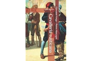 Cavalleria rusticana: Novella e trasposizione teatrale di Giovanni Verga. Opera di Pietro Mascagni su libretto di Giovanni Targioni-Tozzetti e Guido Menasci