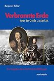 Verbrannte Erde: Peter der Große und Karl XII. - Die Tragödie des ersten Russlandfeldzuges by 
