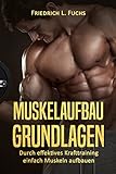 Image de Muskelaufbau Grundlagen: Durch effektives Krafttraining einfach Muskeln aufbauen (Muskeltraining, Bo
