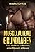 Muskelaufbau Grundlagen: Durch effektives Krafttraining einfach Muskeln aufbauen (Muskeln aufbauen schnell, Muskeltraining, Bodybuilding, Muskelwachstum, Fitness, Topform, Krafttraining deutsch) by Friedrich L. Fuchs
