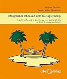 Image de Erfolgreicher leben mit dem Freitagsprinzip: In zwölf Stufen und 52 Schritten zu mehr Spaß und Erf