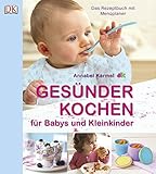 Image de Gesünder Kochen für Babys und Kleinkinder: Das Rezeptbuch mit Menüplaner