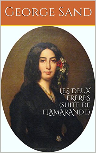 LES DEUX FRERES (suite de FLAMARANDE): Littérature sentimentale, livre de George Sand (auteur)