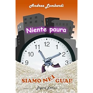 Niente paura, siamo nei guai!