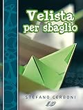 Image de Velista per sbaglio: Per chi ha deciso di iniziarsi ai piaceri di un weekend in barca a vela