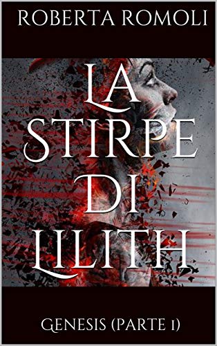Roberta Romoli  - La Stirpe Di Lilith: Genesis (2019)