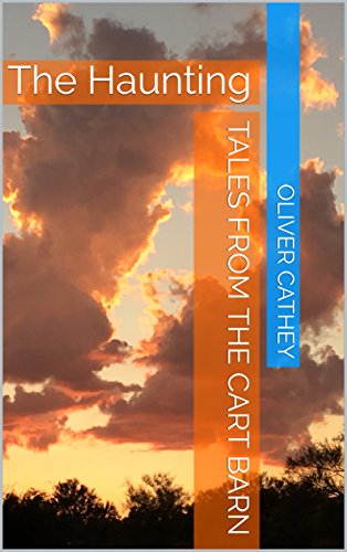 Tales From The Cart Barn The Haunting Ebook Oliver Cathey