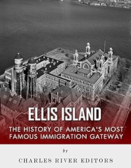 Ellis Island The History And Legacy Of America S Most