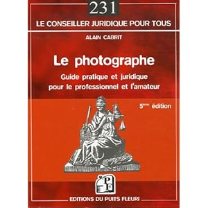 Le photographe: Guide pratique et juridique pour le professionnel et l'amateur Livre en Ligne - Telecharger Ebook