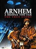Arnhem - a Bridge Too Far: the True Story [DVD]