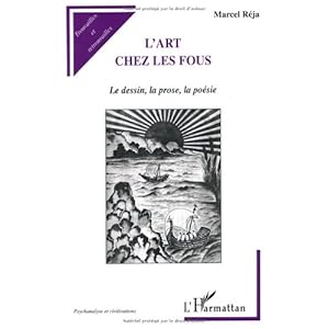 L'art chez les fous : le dessin, la prose, la poésie
