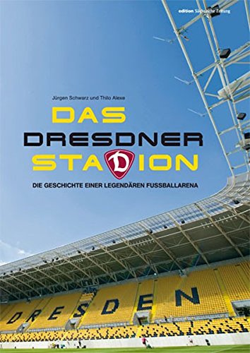 Preisvergleich Produktbild Das Dresdner Stadion: Die Geschichte einer Fußballarena