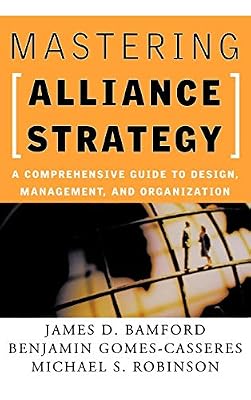 Brand: JosseyBass Mastering Alliance Strategy: A Comprehensive Guide to Design, Management & Organization