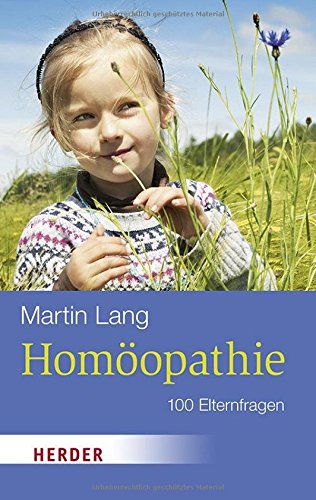 Download Homöopathie: 100 Elternfragen (HERDER spektrum, Band 6907) Download Homöopathie: 100 Elternfragen (HERDER spektrum, Band 6907)