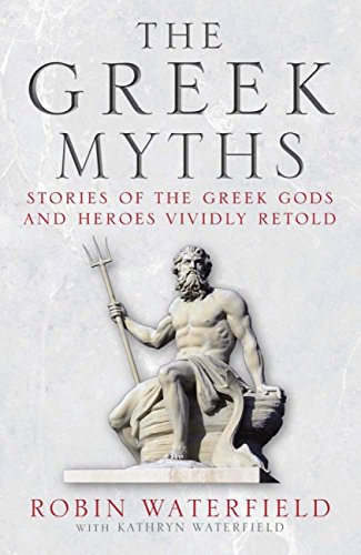 The Greek Myths: Stories of the Greek Gods and Heroes Vividly Retold (English Edition) livre