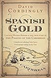 Spanish Gold: Captain Woodes Rogers and the True Story of the Pirates of the Caribbean