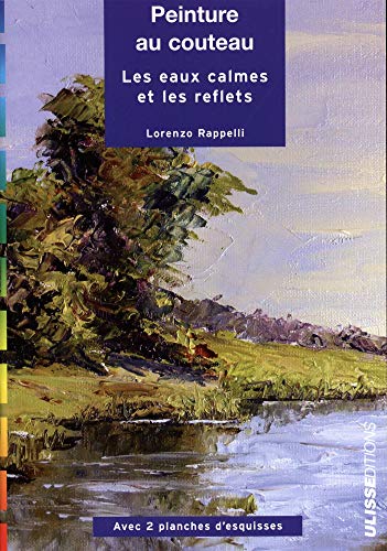 Télécharger Peinture au couteau : Les eaux calmes et les reflets PDF Ebook En Ligne