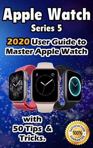 Apple Watch Series 5: 2020 User Guide to Master Apple Watch with 50 Tips &Tricks .