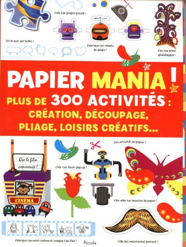 Papier mania ! : Plus de 30 activités : création, découpage, pilage, loisirs créatifs... Papier mania ! : Plus de 30 activités : création, découpage, pilage, loisirs créatifs...