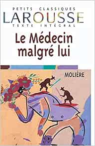 Amazon Fr Le Medecin Malgre Lui Texte Integral Moliere Livres