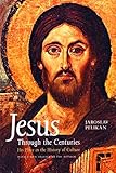 Jesus Through the Centuries: His Place in the History of Culture by 