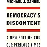 Democracy’s Discontent: A New Edition for Our Perilous Times