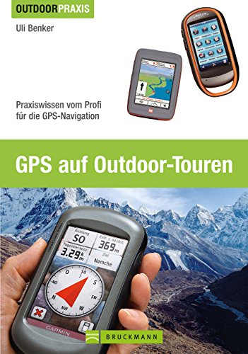 Download GPS auf Outdoor Touren: Praxiswissen vom Profi für die GPS-Navigation. Ein praktisches GPS Handbuch für Tourengeher mit Erläuterungen zu Grundlagen und Anwendungsmöglichkeiten Download GPS auf Outdoor Touren: Praxiswissen vom Profi für die GPS-Navigation. Ein praktisches GPS Handbuch für Tourengeher mit Erläuterungen zu Grundlagen und Anwendungsmöglichkeiten
