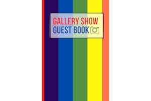Gallery Show Guest Book: Guest Book For Visitors Of Art and Painting Events and Exhibitions To Sign In and To Write Comments and Messages