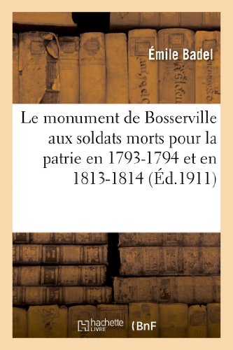 Le monument de Bosserville aux soldats morts pour la patrie en 1793-1794 et en 1813-1814: : historique et nécrologe