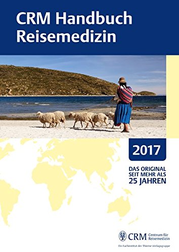 CRM Handbuch Reisemedizin: Ausgabe 2017