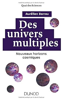 Des univers multiples - 2e éd. - Nouveaux horizons cosmiques