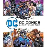 DC COMICS : L'ENCYCLOPEDIE ILLUSTREE