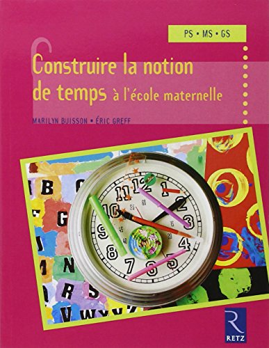 Construire la notion de temps à l'école maternelle en ligne Construire la notion de temps à l'école maternelle en ligne