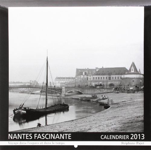 Download Calendrier 2013 Nantes fascinante: Voyage dans l'espace et dans le temps Download Calendrier 2013 Nantes fascinante: Voyage dans l'espace et dans le temps
