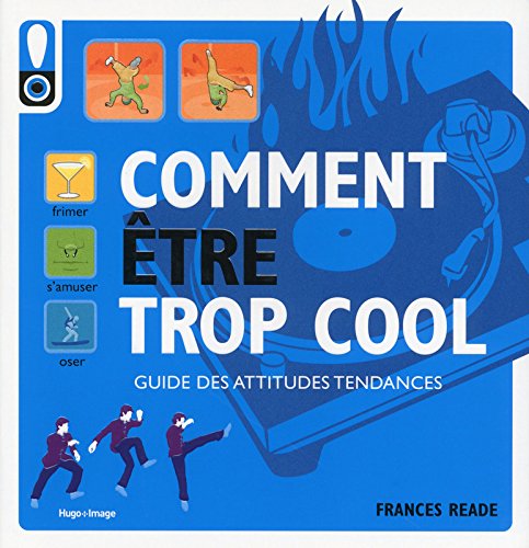 Download Comment être trop cool - Guide des attitudes tendances Download Comment être trop cool - Guide des attitudes tendances