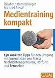 Image de Medientraining kompakt: 150 konkrete Tipps für den Umgang mit Journalisten von Presse, Nachrichtenagenturen, Hörfunk und Fernsehen (Whitebooks)