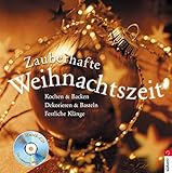 Zauberhafte Weihnachtszeit: Kochen & Backen, Dekorieren & Basteln, Festliche Klänge by 