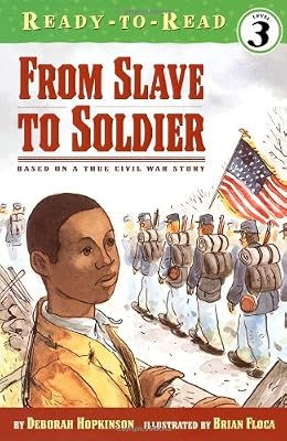 From Slave to Soldier: Based on a True Civil War Story