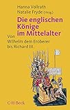 Die englischen Könige im Mittelalter: Von Wilhelm dem Eroberer bis Richard III. by 