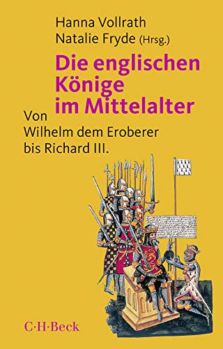 Die englischen Könige im Mittelalter: Von Wilhelm dem Eroberer bis Richard III.