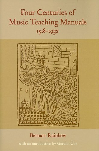 Four Centuries of Music Teaching Manuals, 1518-1932 (22) (Classic Texts in Music Education)