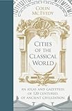 Image de Cities of the Classical World: An Atlas and Gazetteer of 120 Centres of Ancient Civilization