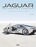 Jaguar, une sportive à l'anglaise: Tous les modèles de sport de la SS1 à la F-TYPE by 