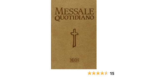 Messale Quotidiano Festivo E Feriale Letture Bibliche Dal Nuovo Lezionario Cei Amazon It Scarpa Mara Semeraro Michaeldavide Cordiano Giuseppe Libri