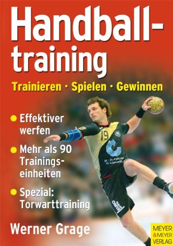 Handballtraining. Trainieren - Spielen - Gewinnen Handballtraining. Trainieren - Spielen - Gewinnen