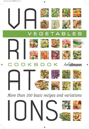 Variations Cookbook Vegetables: More Than 200 Basic Recipes and Variation francais Variations Cookbook Vegetables: More Than 200 Basic Recipes and Variation francais